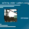 Bill Borman - Walking Under Ladders